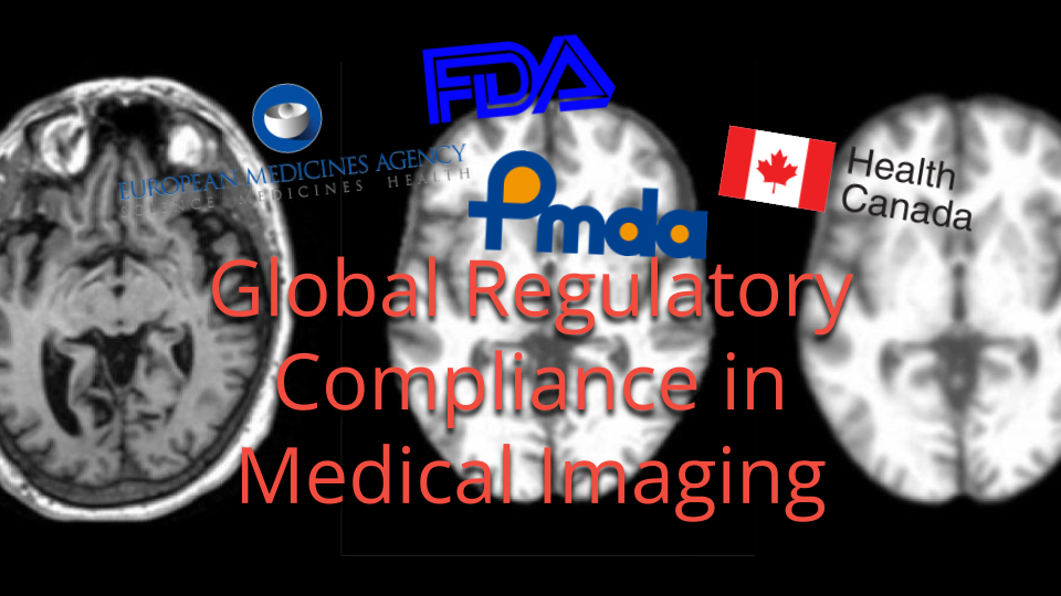 Global Regulatory Compliance in Medical Imaging EMA FDA PMDA Health Canada Global Regulatory Compliance in Medical Imaging EMA FDA PMDA Health Canada